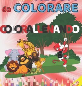 COLORALLENANDO: Il primo libro per bambini da colorare che ti fa anche allenare